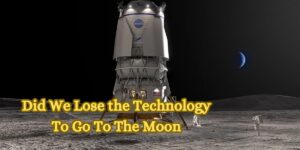 Did We Lose the Technology To Go To The Moon