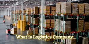 What is Logistics Company