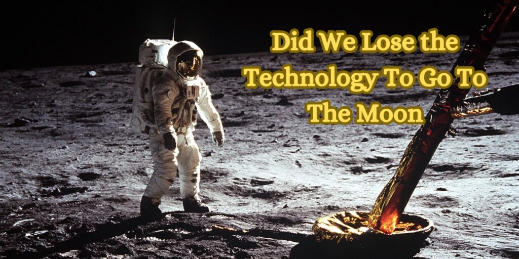 Did We Lose the Technology To Go To The Moon